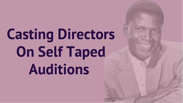 Casting Directors On Self Taped Auditions