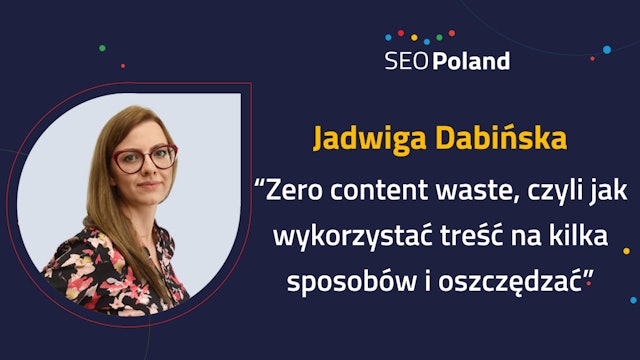 Jadwiga Dabińska "Zero content waste: jak wykorzystać treść na kilka sposobów"