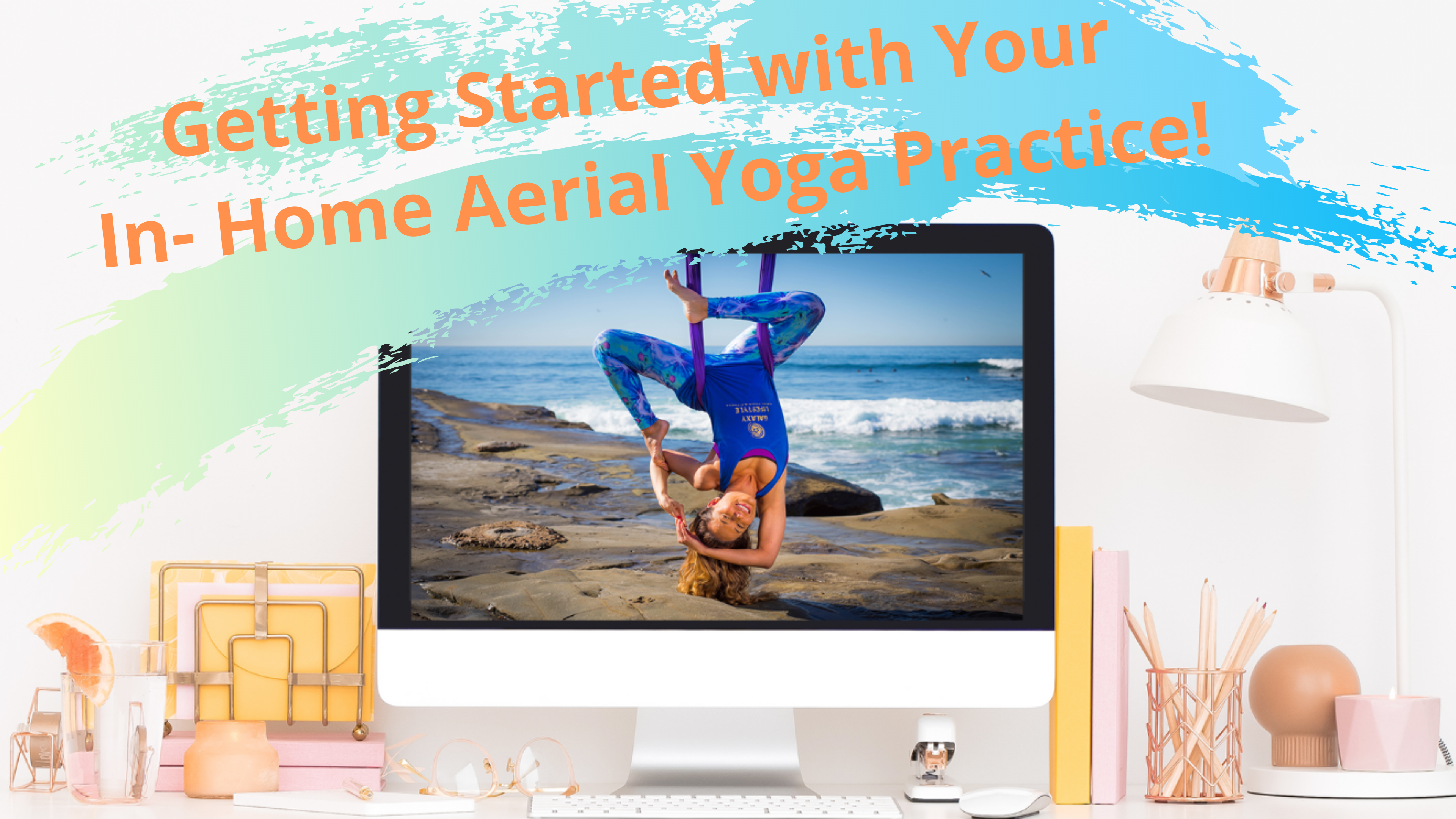 Getting Started with Your In-Home Aerial Yoga Practice