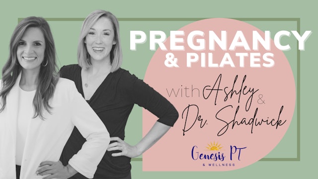 Pregnancy & Pilates Workshop with Ashley & Dr. Shadwick