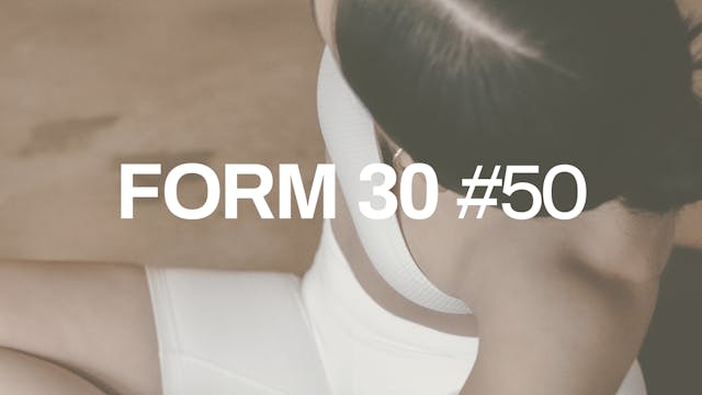 FORM 30 #50 with Rachel