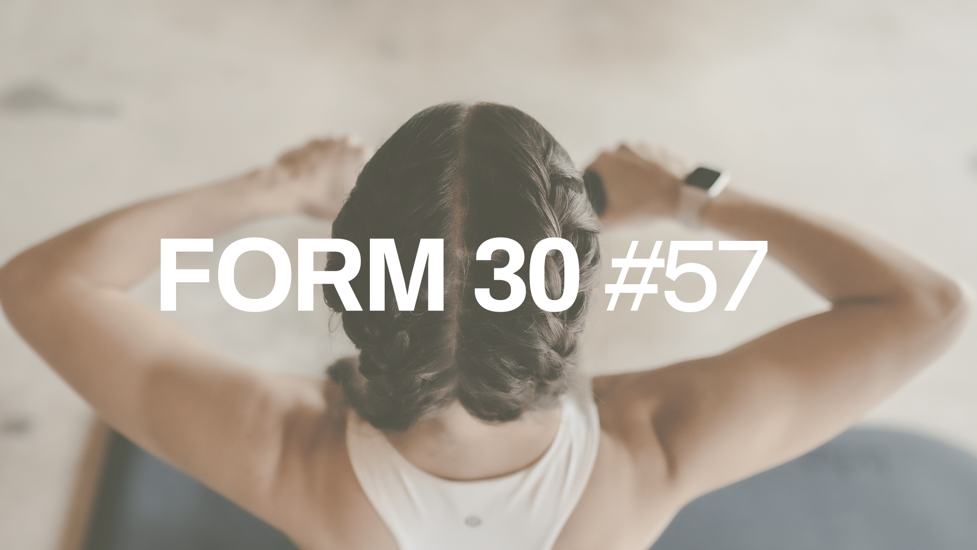 FORM 30 #57 with Janelle 