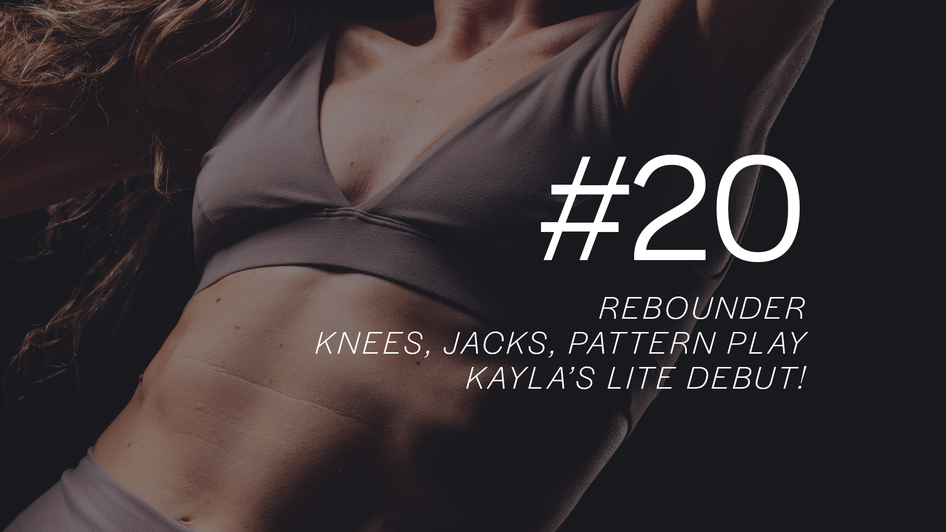 REBOUND LITE 30 #20 with Kayla