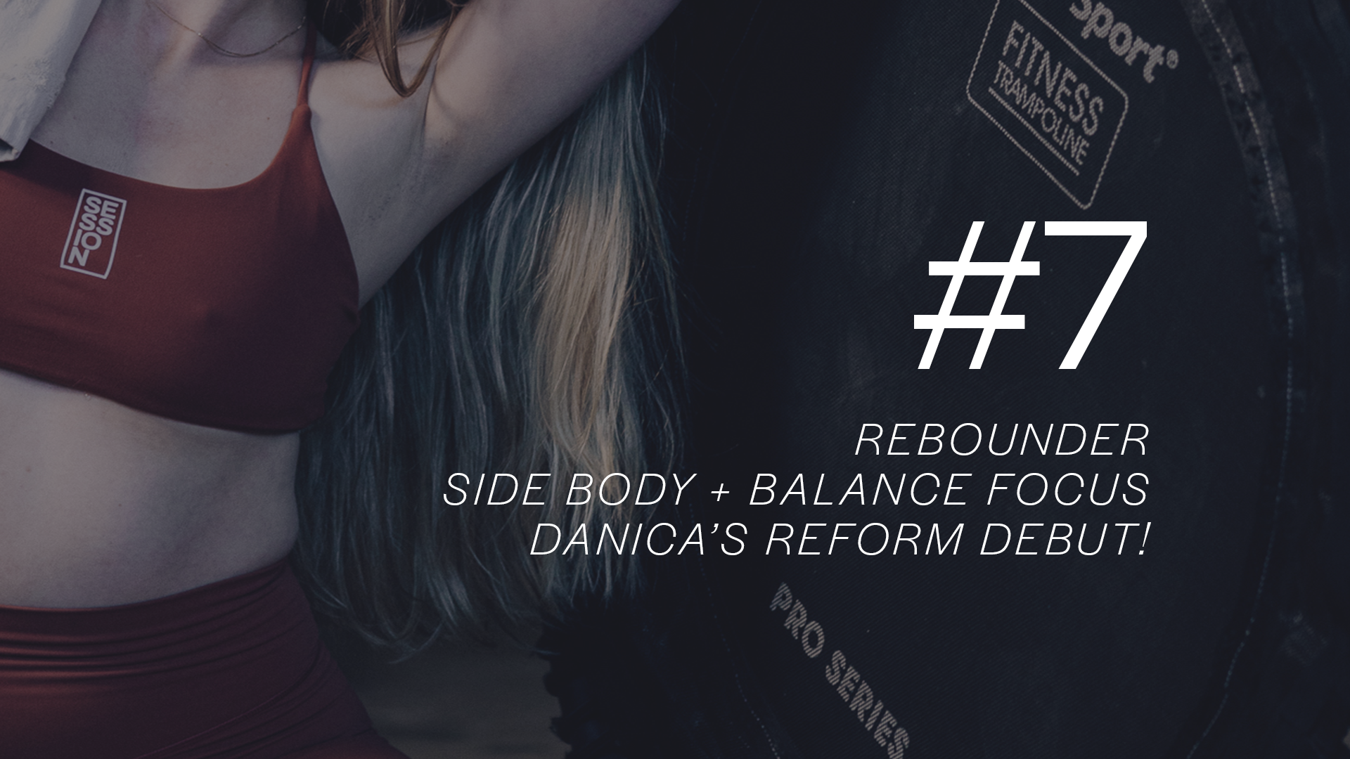 REFORM 30 #7 with Danica 