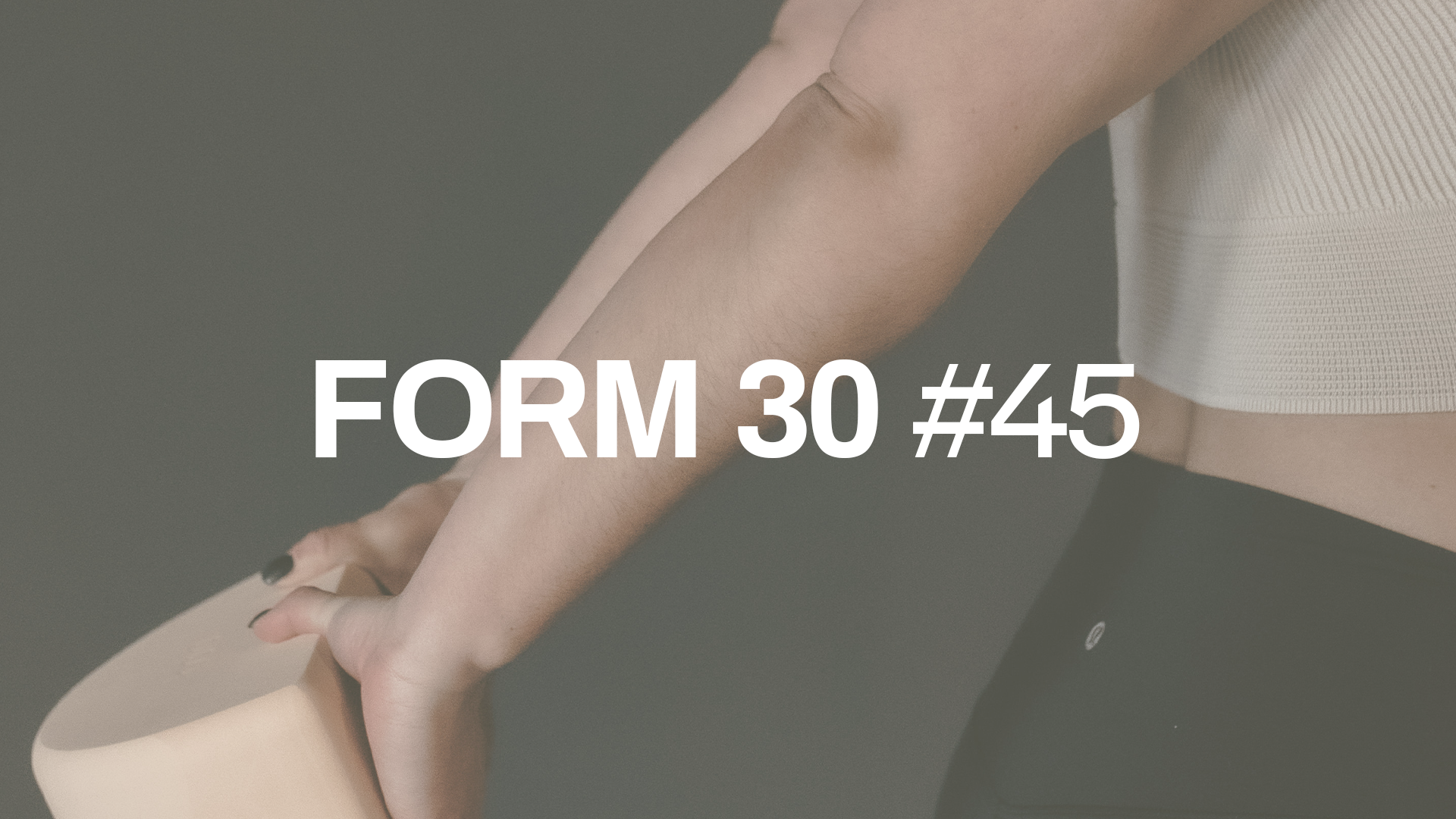 FORM 30 #45 with Erin