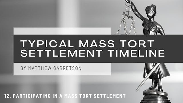 12. Typical Mass Tort Settlement Time...