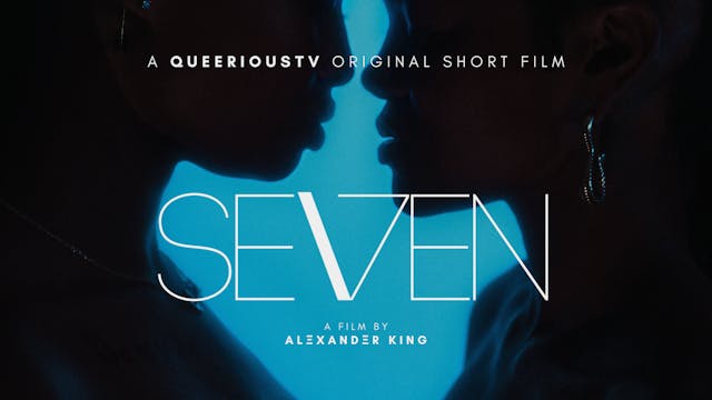 SEVEN LGBTQIA+ Short Film