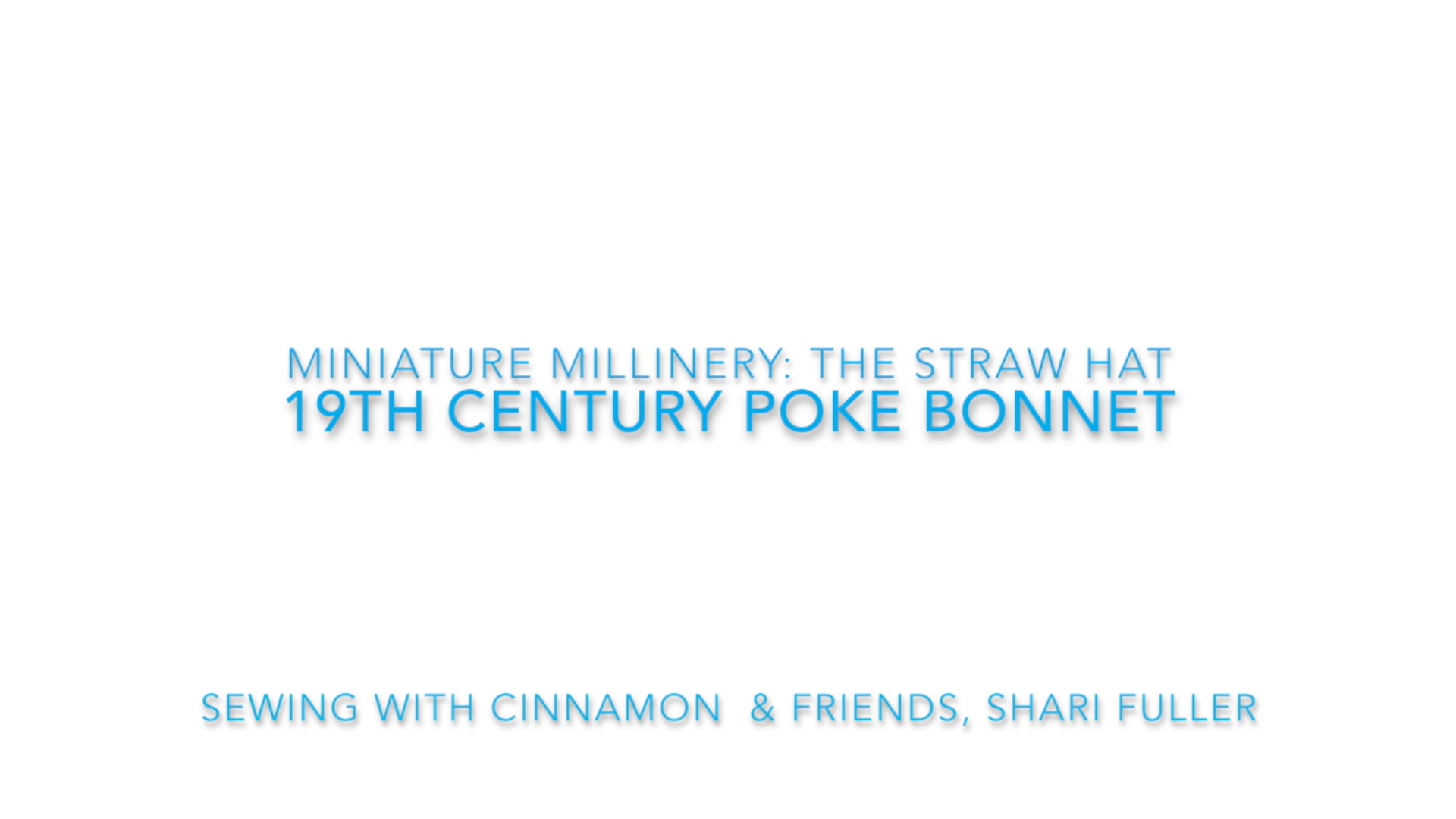 SWC 19th Century Poke Bonnet Tutorial.mp4