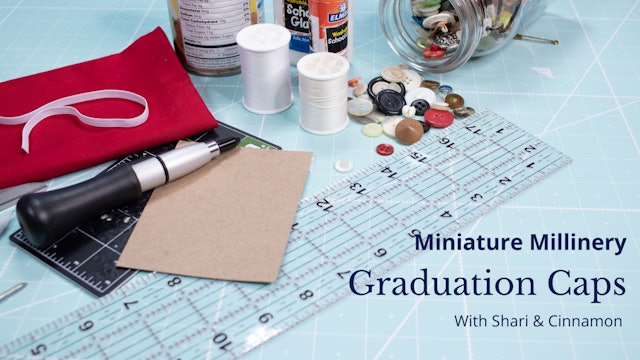 Miniature Millinery: Graduation Caps Introduction and Sew Along