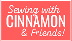 Sewing with Cinnamon & Friends