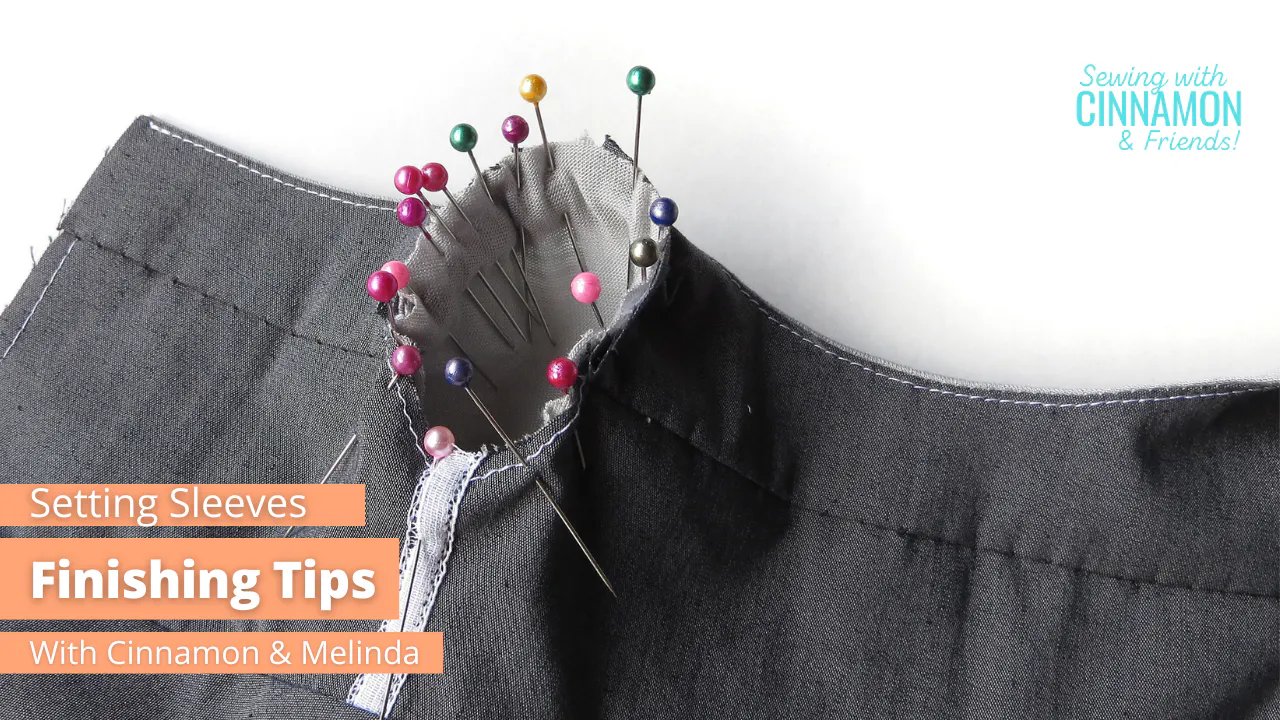 Setting Sleeves Final Tips - Sewing with Cinnamon & Friends