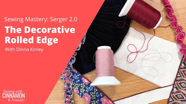 Serger 2.0 The Decorative Rolled Edge