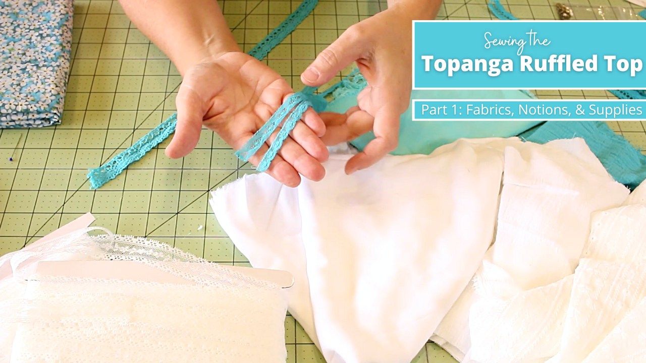 Topanga Ruffled Top Sew Along Part 1 Fabric, Notions, and Supplies