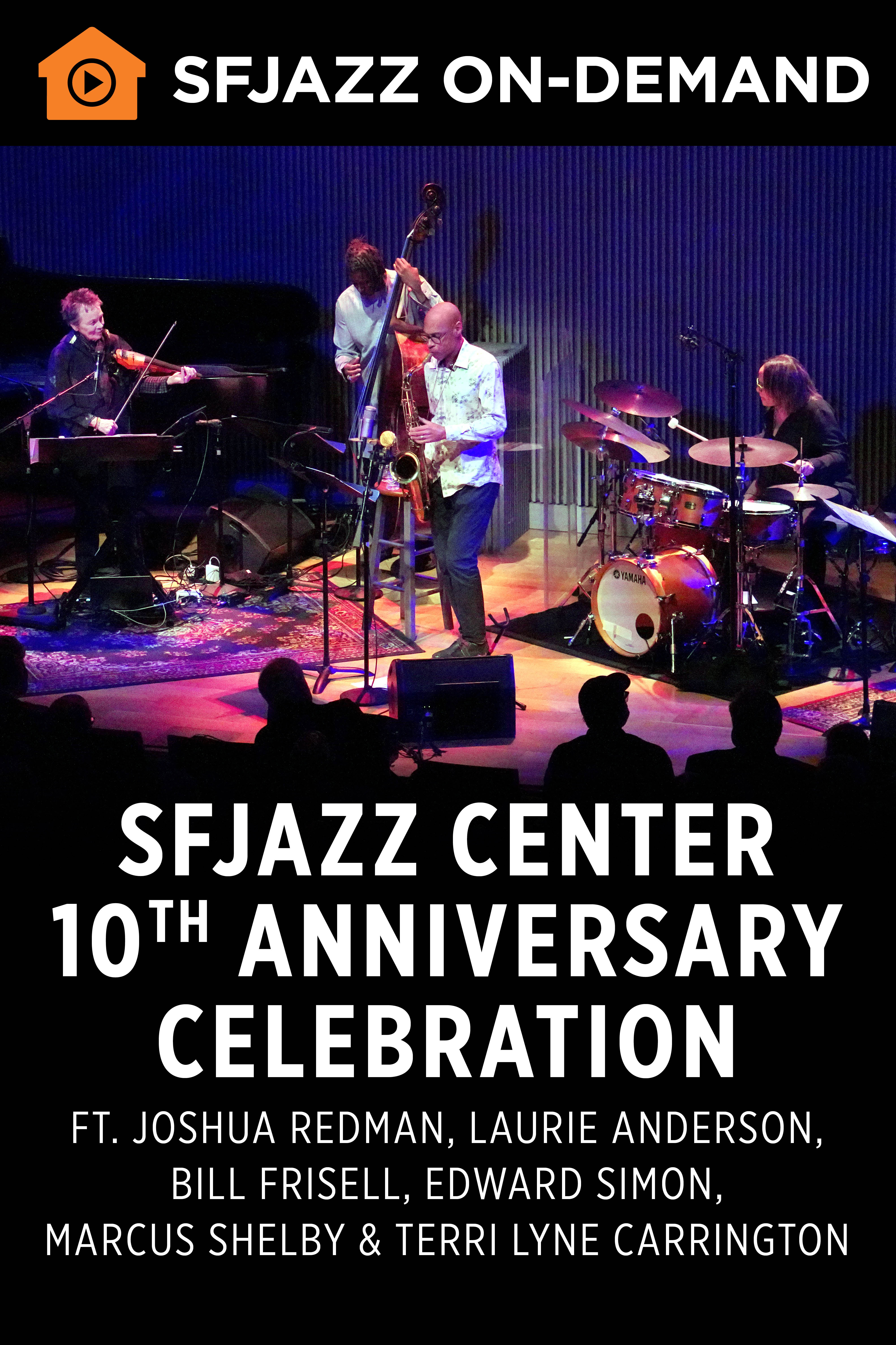 SFJAZZ Center 10th Anniversary Celebration (On-Demand)