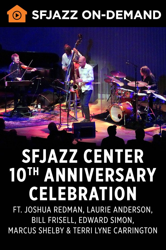 SFJAZZ Center 10th Anniversary Celebration (On-Demand)