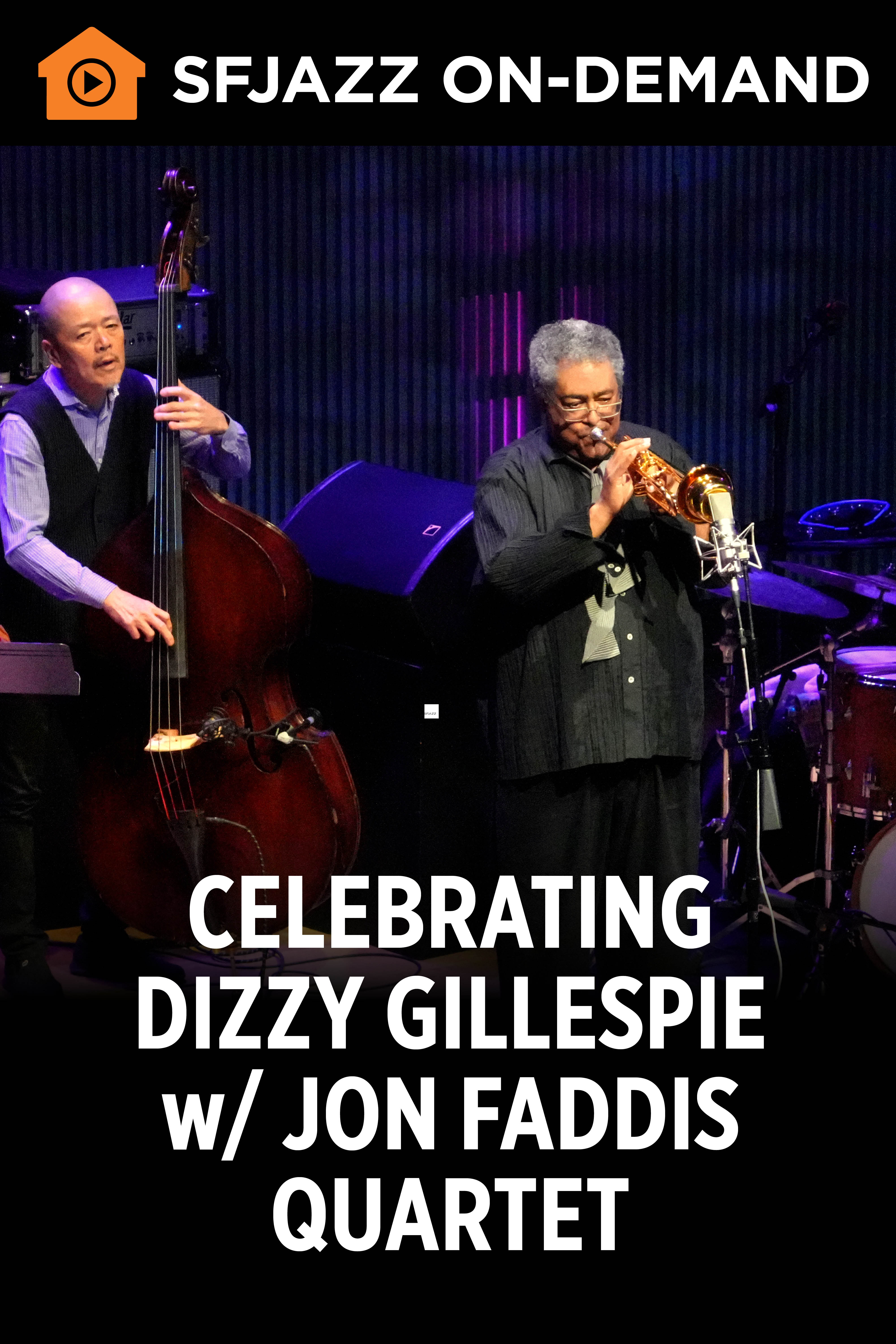 Celebrating Dizzy Gillespie w/ the Jon Faddis Quartet (On Demand)