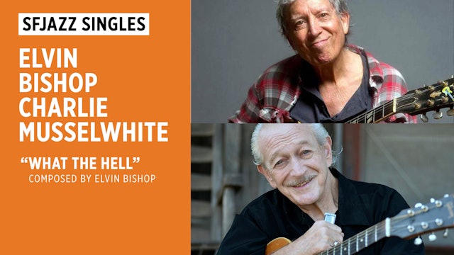 Elvin Bishop & Charlie Musselwhite perform “What the Hell”