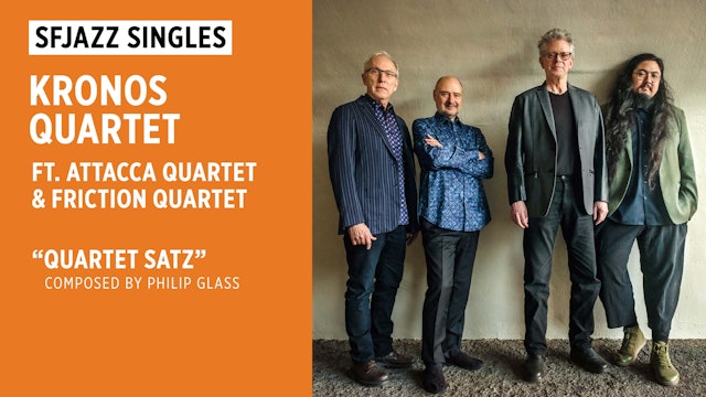 Kronos Quartet &  performs “Quartet Satz” with guests Attacca Quartet 