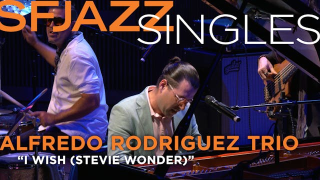 Alfredo Rodríguez Trio performs "I Wish"