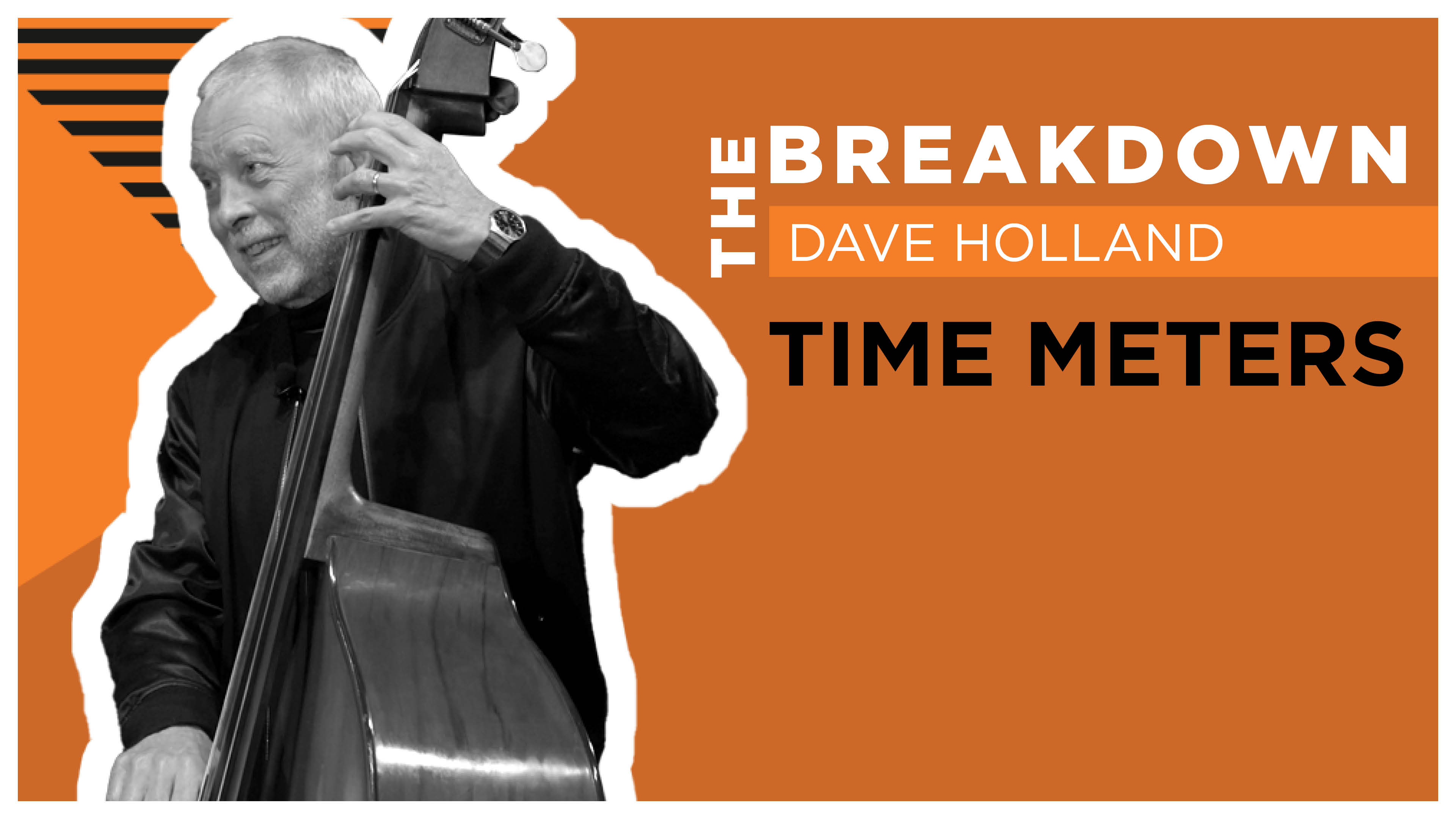 The Breakdown: Time Meters w/ Dave Holland
