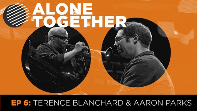Alone Together Ep 6 - Terence Blanchard & Aaron Parks