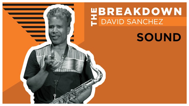 The Breakdown: Sound w/ David Sánchez