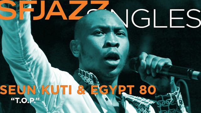 Seun Kuti & Egypt 80 perform "T.O.P"