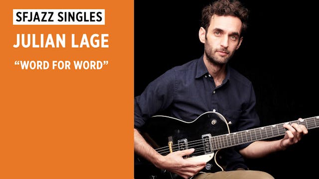 JULIAN LAGE PERFORMS "WORD FOR WORD"