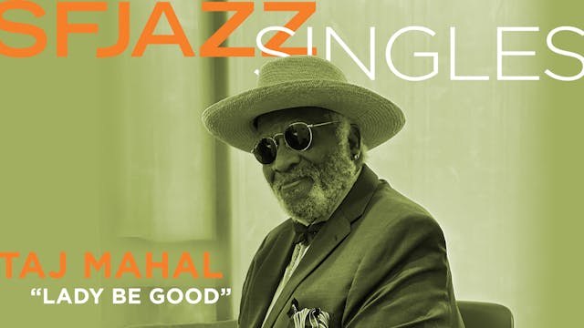 Taj Mahal performs “Lady Be Good”