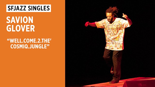 Savion Glover performs “WeLL.CoMe.2.THe'CoSMiQ.JuNGLe”