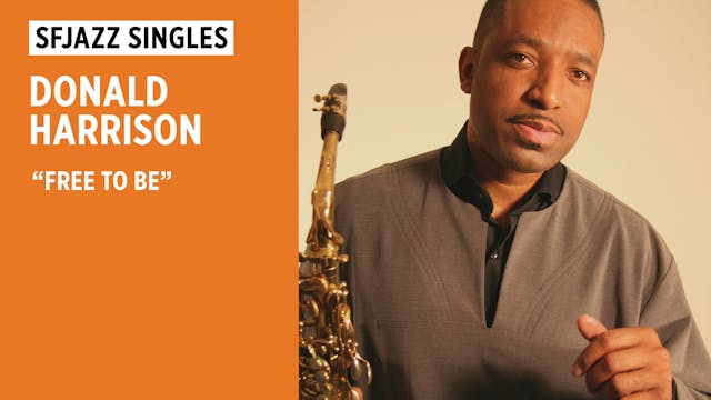 Donald Harrison performs “Free to Be”