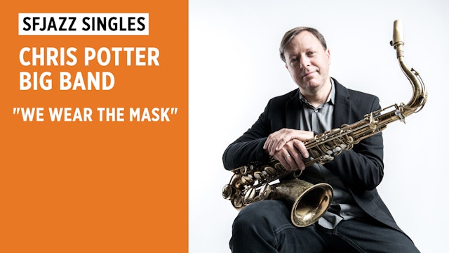 Chris Potter Big Band Performs "We Wear the Mask"