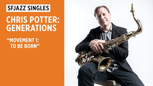 Chris Potter performs “To Be Born”