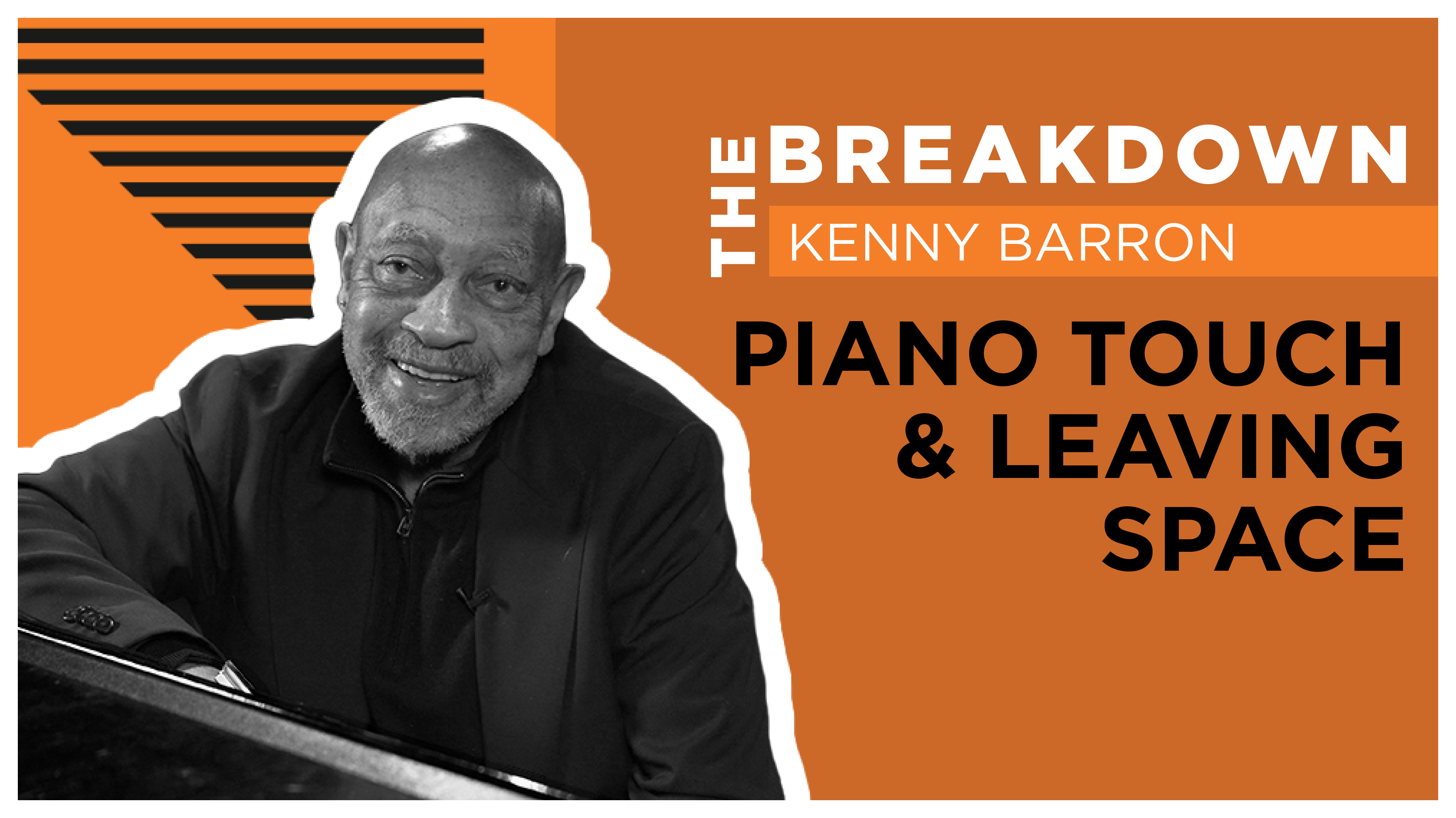 The Breakdown: Piano Touch & Leaving Space