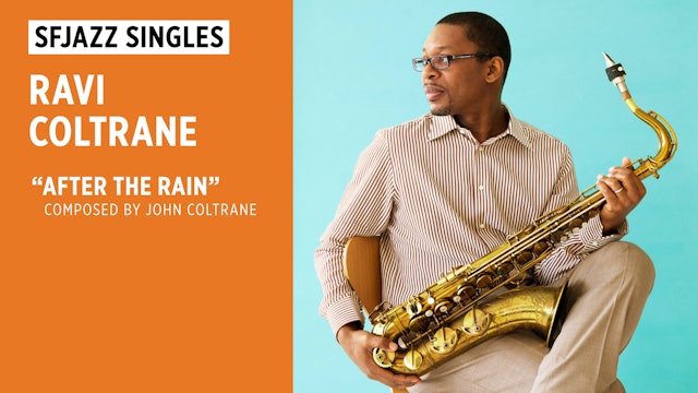 Ravi Coltrane Performs "After the Rain"