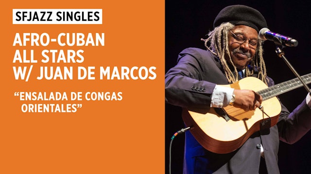 JUAN DE MARCOS & AFRO-CUBAN ALL STARS PERFORM "ENSALADA DE CONGAS ORIENTALES"