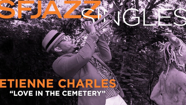 Etienne Charles Performs “Love in the Cemetery”