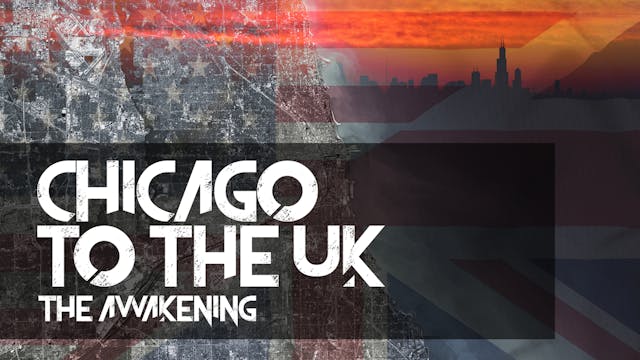 Chicago To The UK: The Awakening 