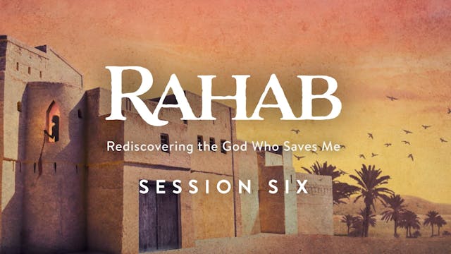 Rahab Session 6