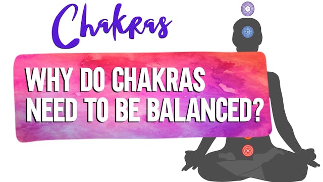 Why do the Chakras need to be balanced