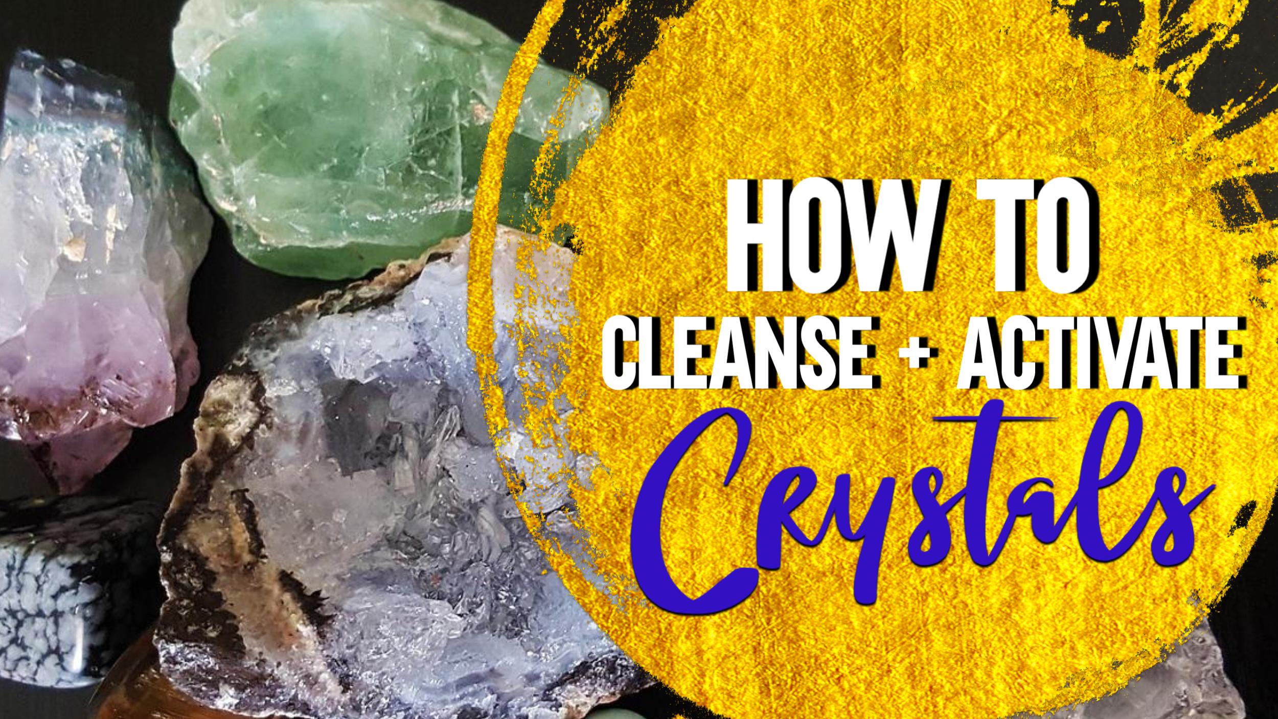 Crystals - how to clean and activate