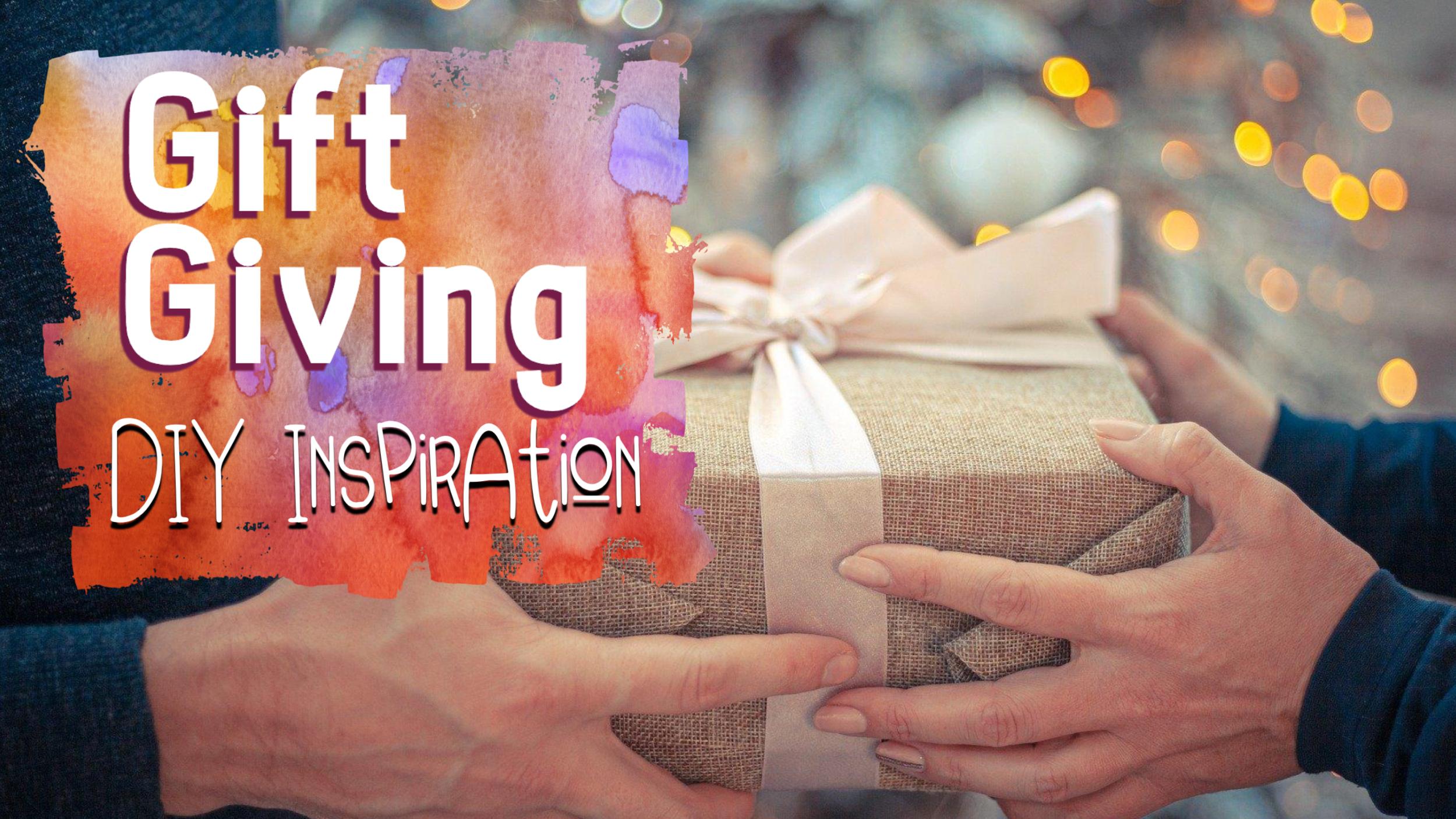 Gift Giving DIY Inspiration