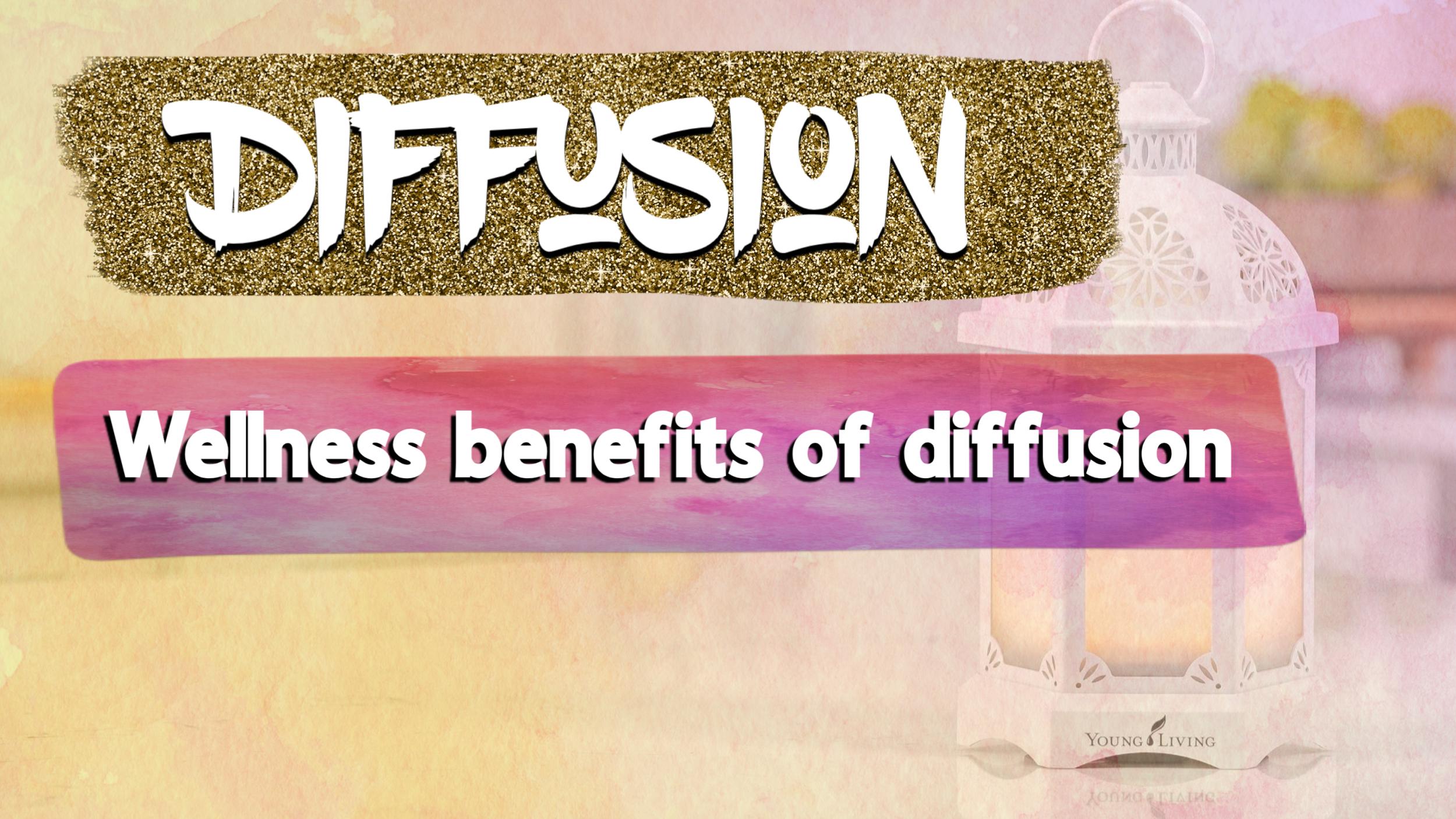 Diffusion - The wellness benefits of diffusion