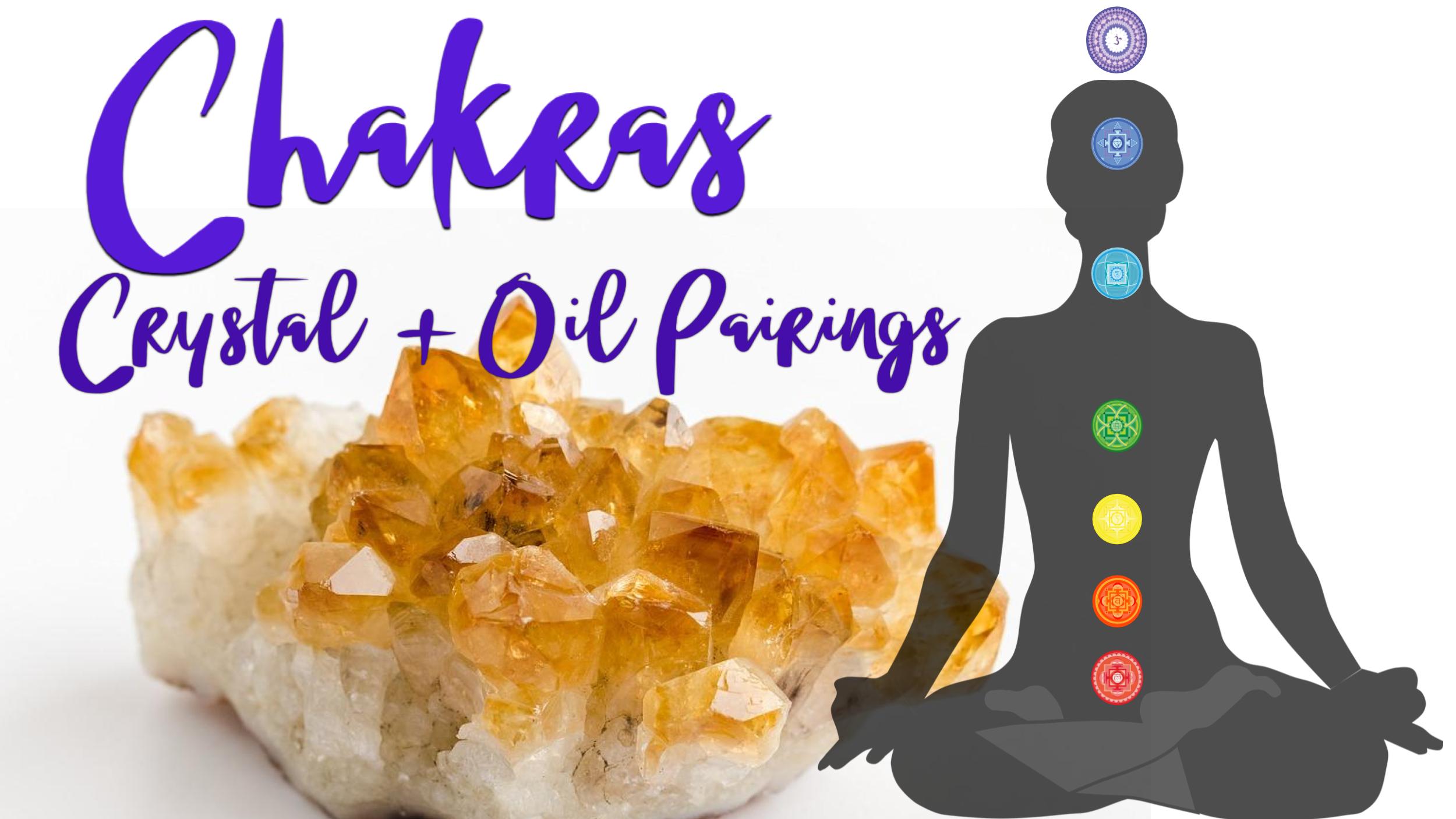 Chakras - oil and crystals pairing with chakras