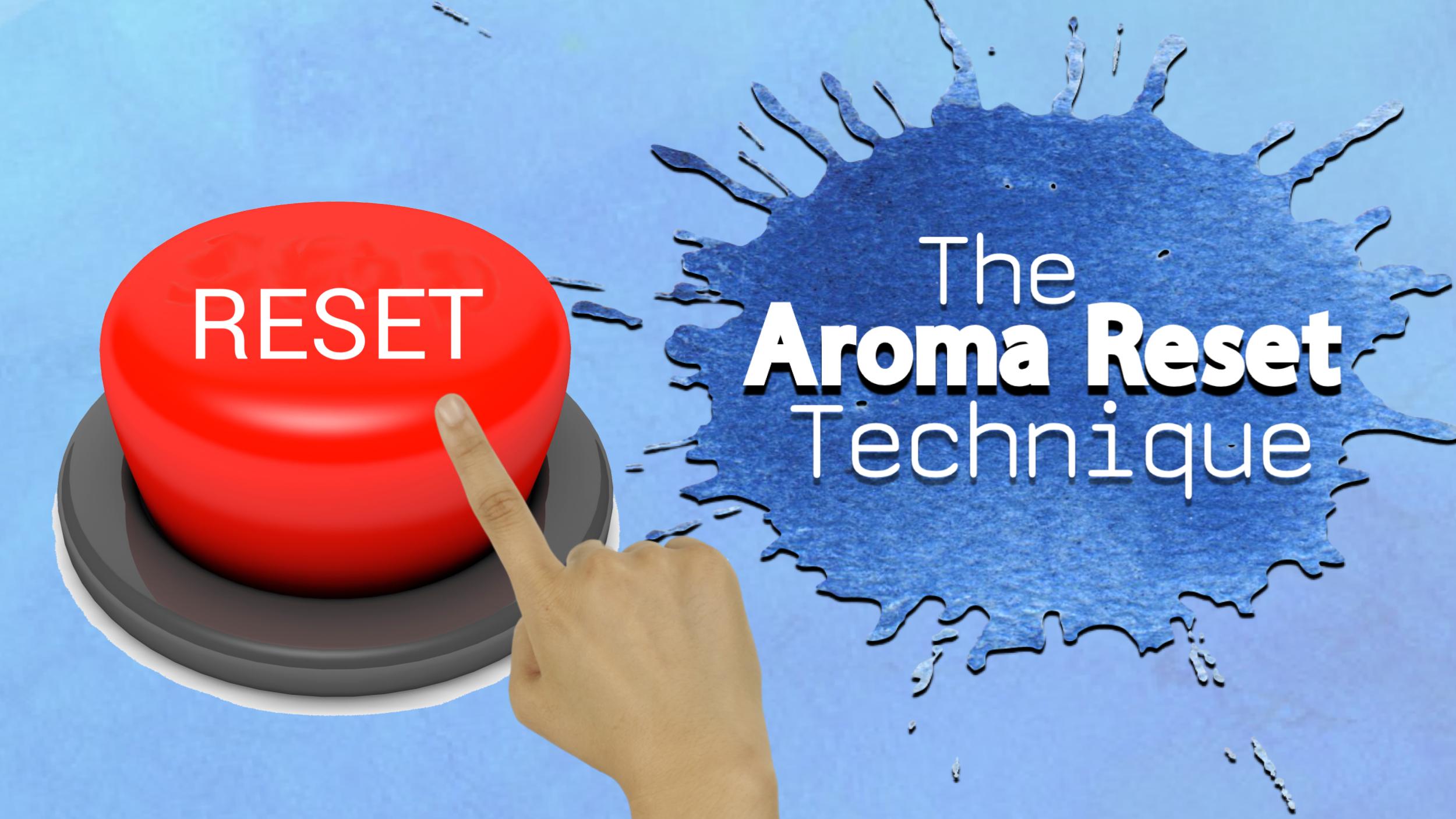 Aroma Reset Technique