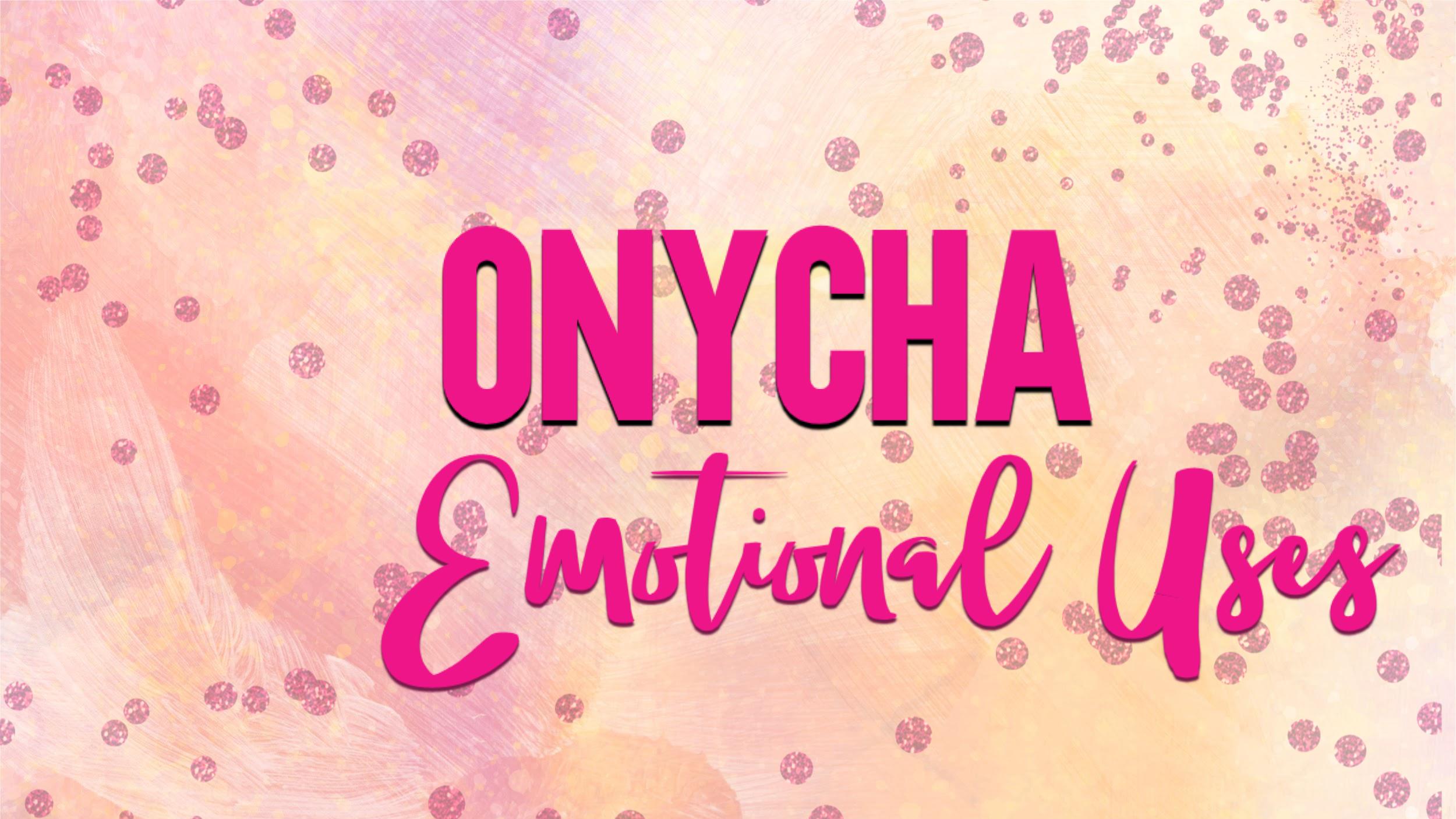 Onycha for Emotions