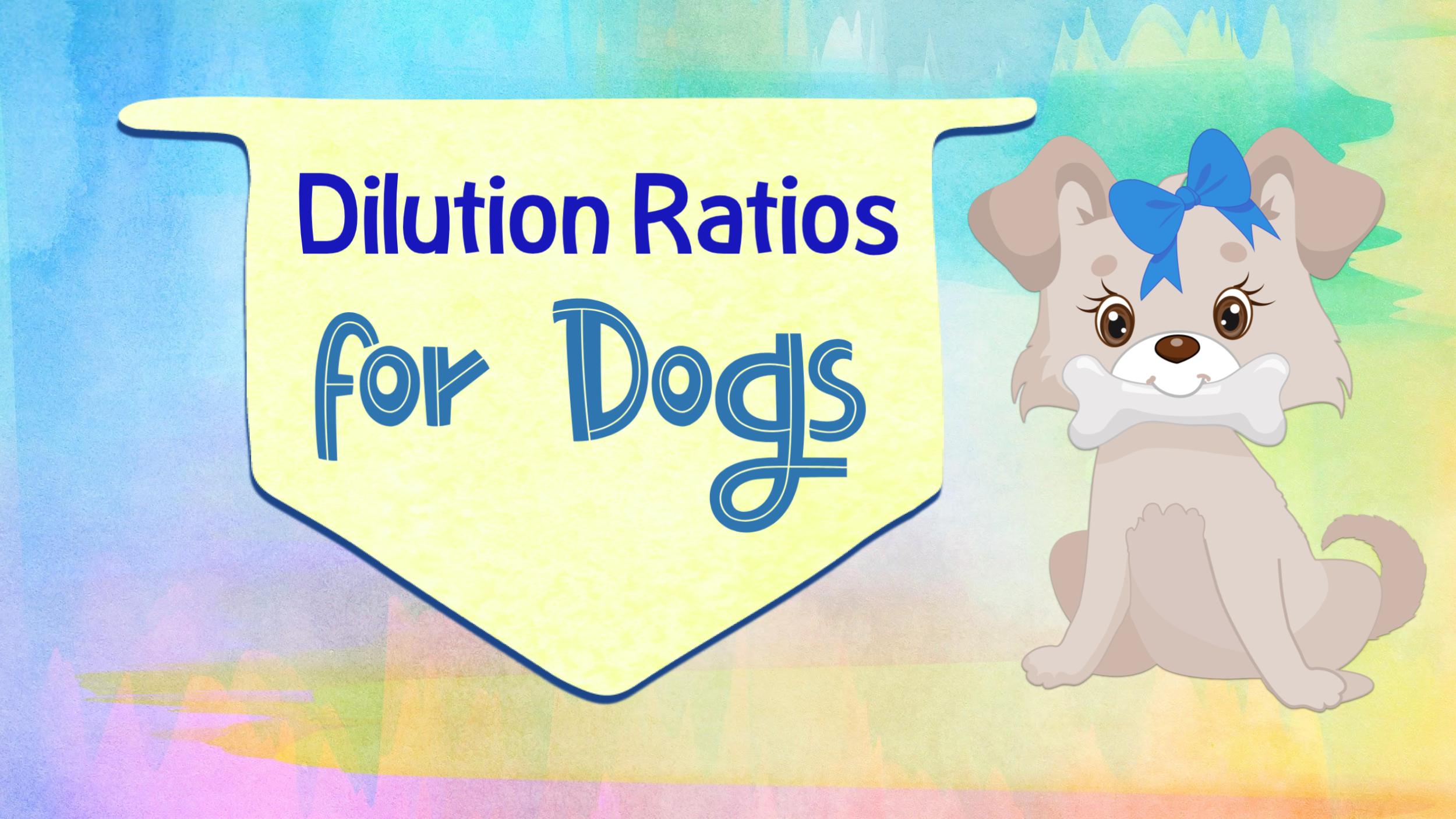 Dilution ratios for dogs