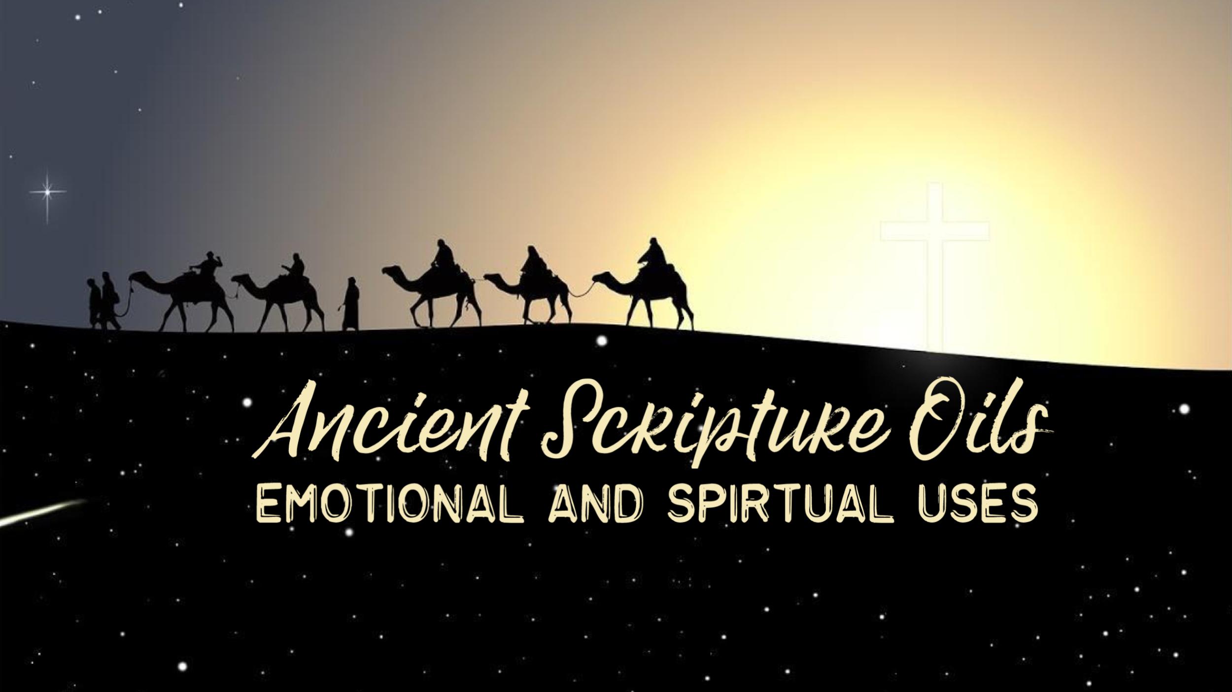 Ancient Scripture Oils - emotional and spiritual uses