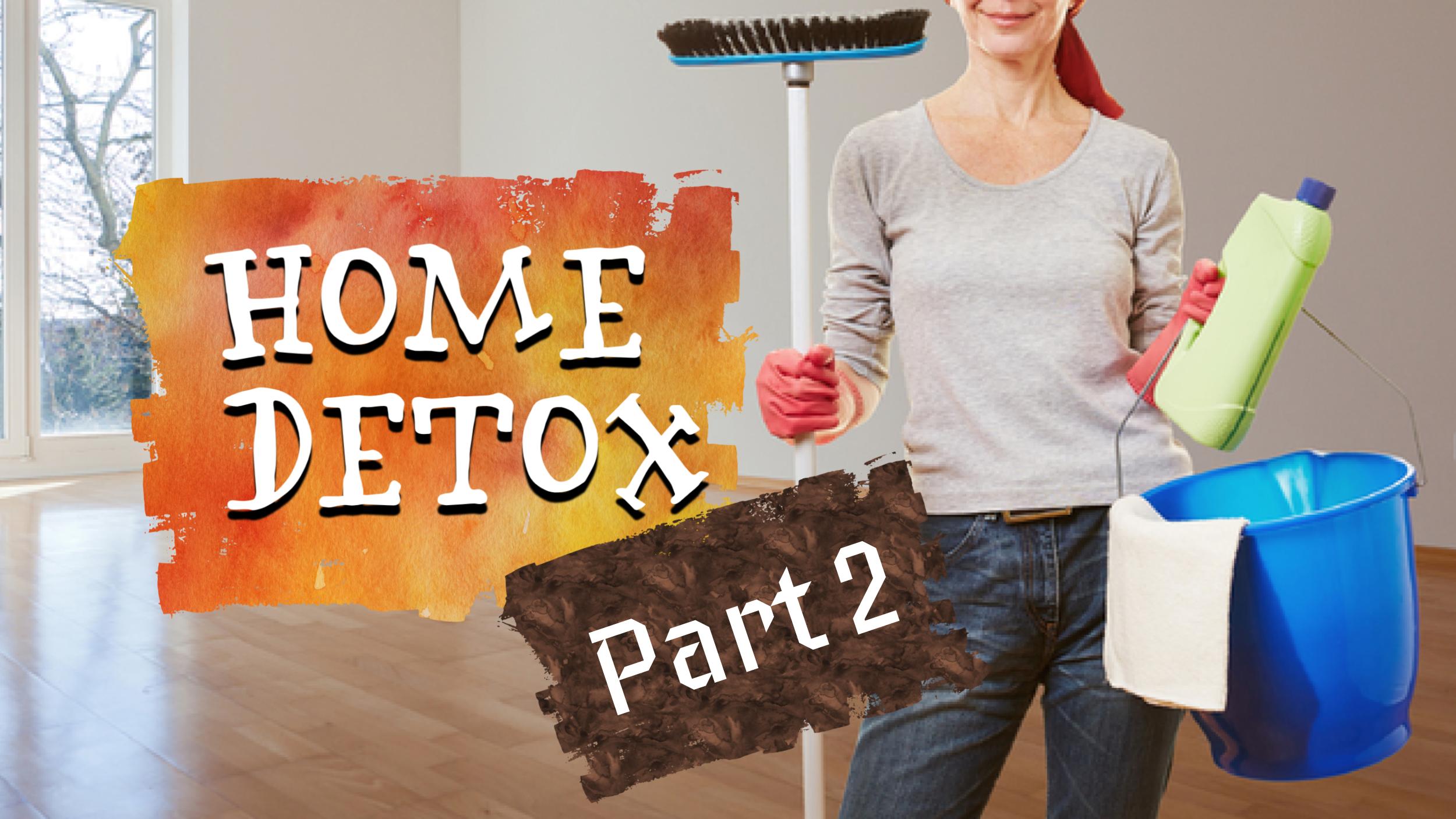 Home Detox Part 2