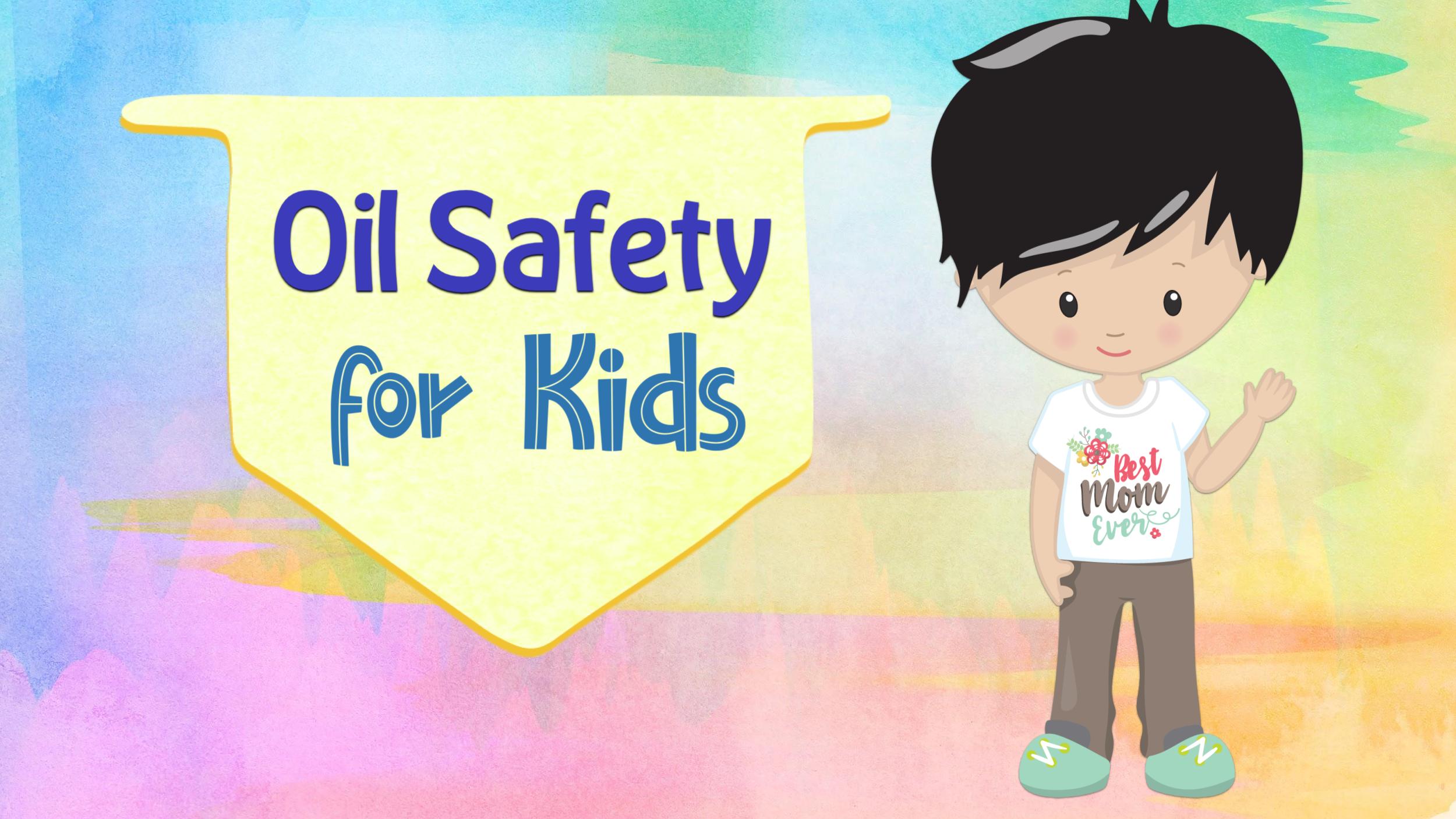 Oil Safety for Kids